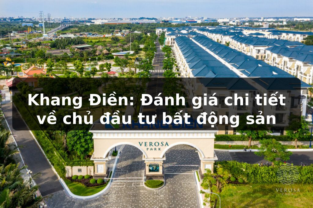 Khang Điền: Lịch sử phát triển, dự án nổi bật và uy tín
