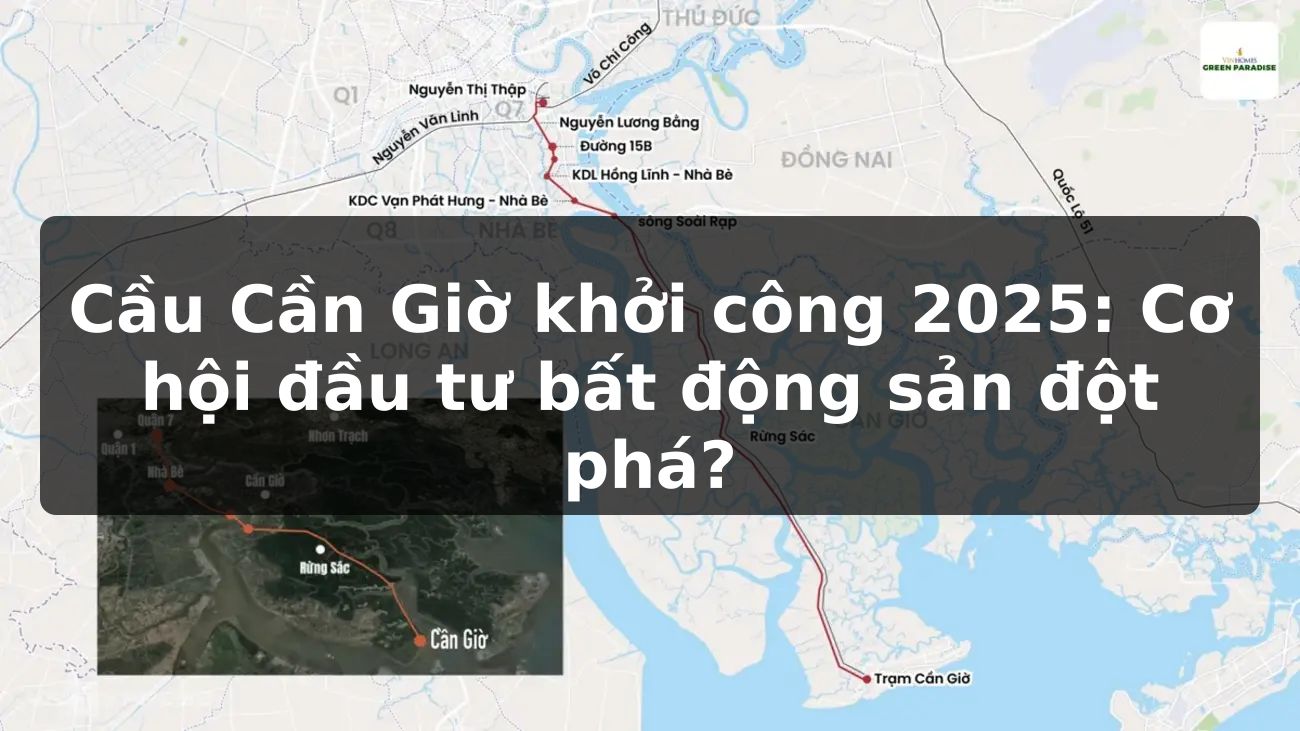 Cầu Cần Giờ khởi công 2025: Cơ hội đầu tư bất động sản đột phá?