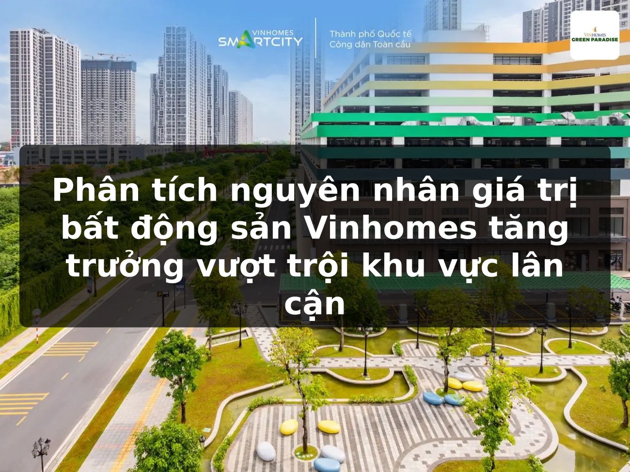 Phân tích nguyên nhân giá trị bất động sản Vinhomes tăng trưởng vượt trội khu vực lân cận