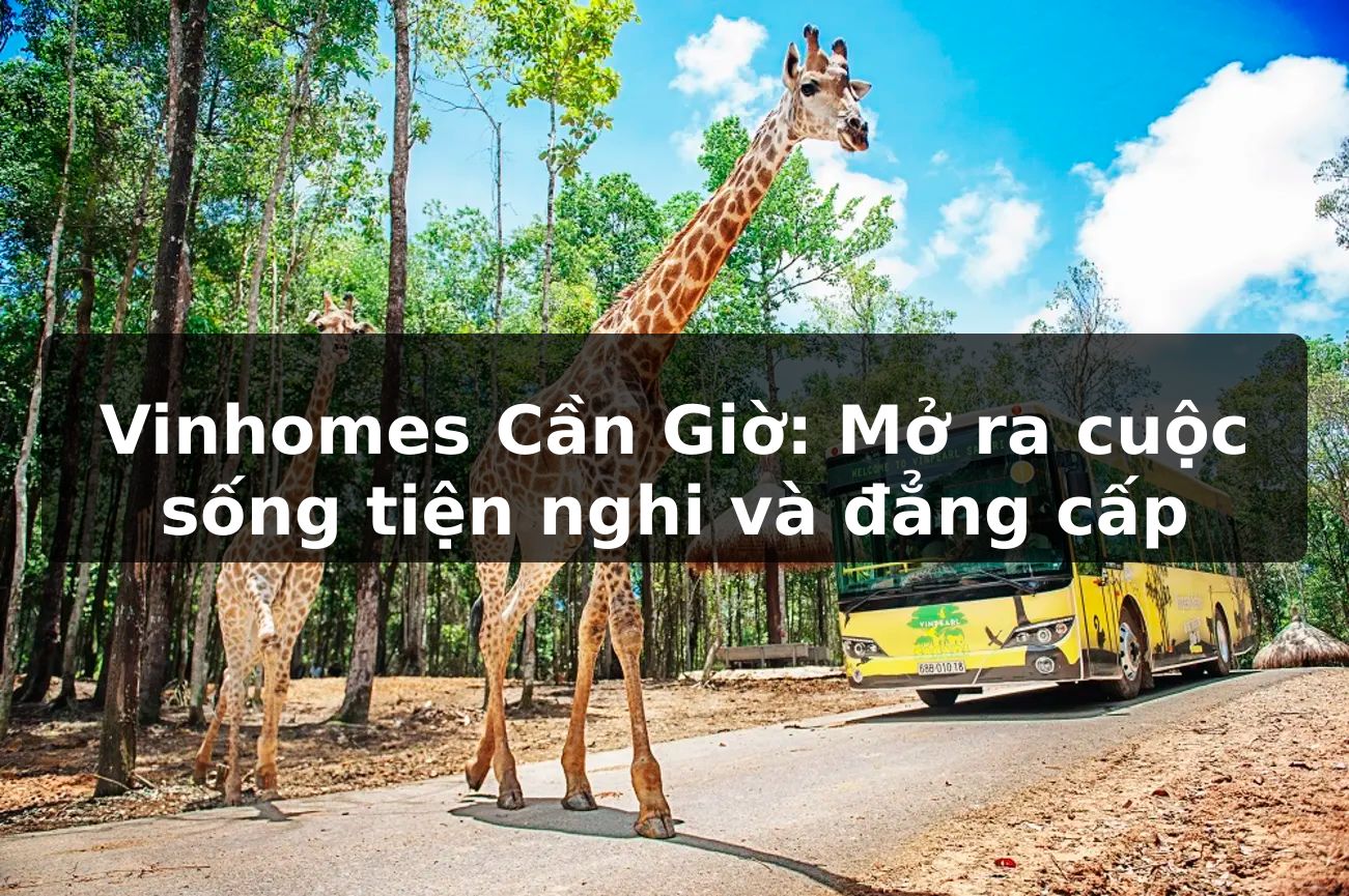 Vinhomes Cần Giờ: Mở ra cuộc sống tiện nghi và đẳng cấp
